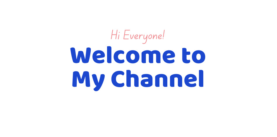 Load video: welcome to my channel
